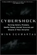 Cybershock: Surviving Hackers, Phreakers, Identity Thieves, Internet Terrorists and Weapons of Mass Disruption