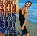 Celebrity Skin: Tattoos,Brands,and Body Adornments of the Stars
