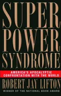 Superpower Syndrome: America's Apocalyptic Confrontation with the World