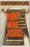 Right Wing Justice: The Conservative Campaign to Take Over the Courts