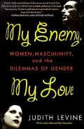 My Enemy, My Love: Women, Men and the Dilemmas of Gender