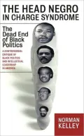The Head Negro in Charge Syndrome: The Dead End of Black Politics