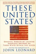 These United States: Original Essays by Leading American Writers on Their State within the Union