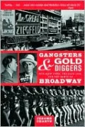 Gangsters and Gold Diggers: Old New York, the Jazz Age, and the Birth of Broadway
