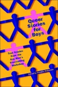Queer Stories for Boys: True Tales from the Gay Men's Storytelling Workshop