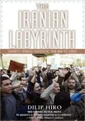 The Iranian Labyrinth: Journeys through Theocratic Iran and Its Furies