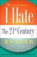I Hate the 21st Century Reader: The Awful, the Annoying, and the Absurd--from Ethnic Cleansing to Frankenscience
