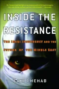 Inside the Resistance: The Iraqi Insurgency and the Future of the Middle East