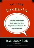 You say To-ma-to: An Amusing and Irreverent Guide to the Most Often Mispronounced Words in the English Language