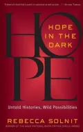 Hope in the Dark: Untold Histories, Wild Possibilities