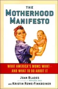 Motherhood Manifesto: What America's Moms Want - and What To Do About It