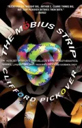 Mobius Strip: Dr. August Mobius's Marvelous Band in Mathematics, Games, Literature, Art, Technology, and Cosmology