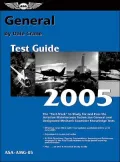 General Test Guide 2005 : The Fast-Track to Study for and Pass the FAA Aviation Maintenance Technician General and Designated Mechanic Examiner Knowledge Tests