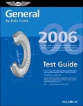 General Test Guide 2006: The Fast-Track to Study for and Pass the FAA Aviation Maintenance Technician General and Designated Mechanic Examiner Knowledge Tests