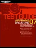 Airframe Test Guide 2007 : The Fast-Track to Study for and Pass the FAA Aviation Maintenance Technician Airframe Knowledge Test