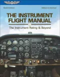 The Instrument Flight Manual : The Instrument Rating and Beyond