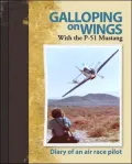 Galloping on Wings with the P-51 Mustang Miss America: Diary of an Air Race Pilot