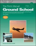 Pilot's Manual: Ground School: All the Aeronautical Knowledge Required to Pass the FAA Exams and Operate as a Private and Commercial Pilot