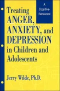 Treating Anger, Anxiety, and Depression in Children and Adolescents: A Cognitive-Behavioral Perspective