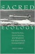 Sacred Ecology: Traditional Ecological Knowledge and Resource Management