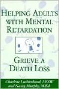 Helping Adults with Mental Retardation Grieve a Death Loss