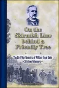 On the Skirmish Line Behind the Friendly Tree: The Civil War Memoirs of William Royal Oake, 26th Iowa Volunteers