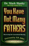 You Have Not Many Fathers: Recovering the Generational Blessing
