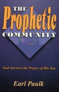 The Prophetic Community: God Answers the Prayer of His Son