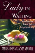 Lady in Waiting : Developing Your Love Relationships