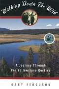 Walking down the Wild: A Journey Through the Yellowstone Rockies