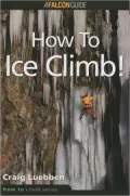 How to Climb: How to Ice Climb!