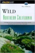 Wild Northern California : A Guide to 41 Roadless Recreation Areas; Including the Entire Sierra Nevada