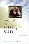 Toward the Setting Sun: Pioneer Girls Traveling the Overland Trails