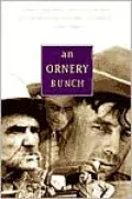 An Ornery Bunch: Tales and Anecdotes Collected by the WPA Montana Writers Project