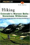 Colorado's Maroon Bells - Snowmass Wilderness: Plus the Collegiate Peaks, Hunter-Fryingpan and Mt. Massive Wildernesses