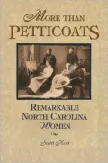 More than Petticoats: Remarkable North Carolina Women