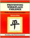 Preventing Workplace Violence: Positive Management Strategies