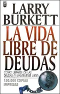 La Vida Libre De Deudase: Como Librarse De Las Deudas (Y Mantenerse Libre)/Debt-Free Living