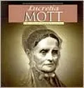 Lucretia Mott A Photo-Illustrated Biography
