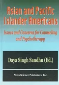 Asian and Pacific Islander Americans : Issues and Concerns for Counseling and Psychotherapy