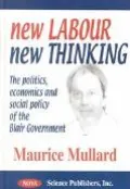 New Labour New Thinking The Politics, Economics and Social Policy of the Blair Government