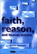 Faith, Reason, and Human Nature : Essays