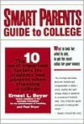 Smart Parents Guide to College : The 10 Most Important Factors for Students and Parents to Know When Choosing a College
