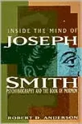 Inside the Mind of Joseph Smith: Psychobiography and the Book of Mormon