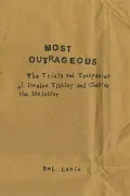 Most Outrageous: The Trials and Trespasses of Dwaine Tinsley and Chester the Molester
