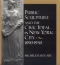 Public Sculpture and the Civic Ideal in New York City, 1890-1930