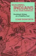 Imagining Indians in the Southwest: Persistent Visions of a Primitive Past