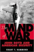 The Mind of War: John Boyd and American Security