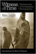 Witness in Our Time: Working Lives of Documentary Photographers