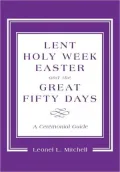 Lent, Holy Week, Easter, and the Great Fifty Days: A Ceremonial Guide
